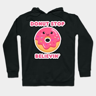 Donut Stop Believin’ Hoodie